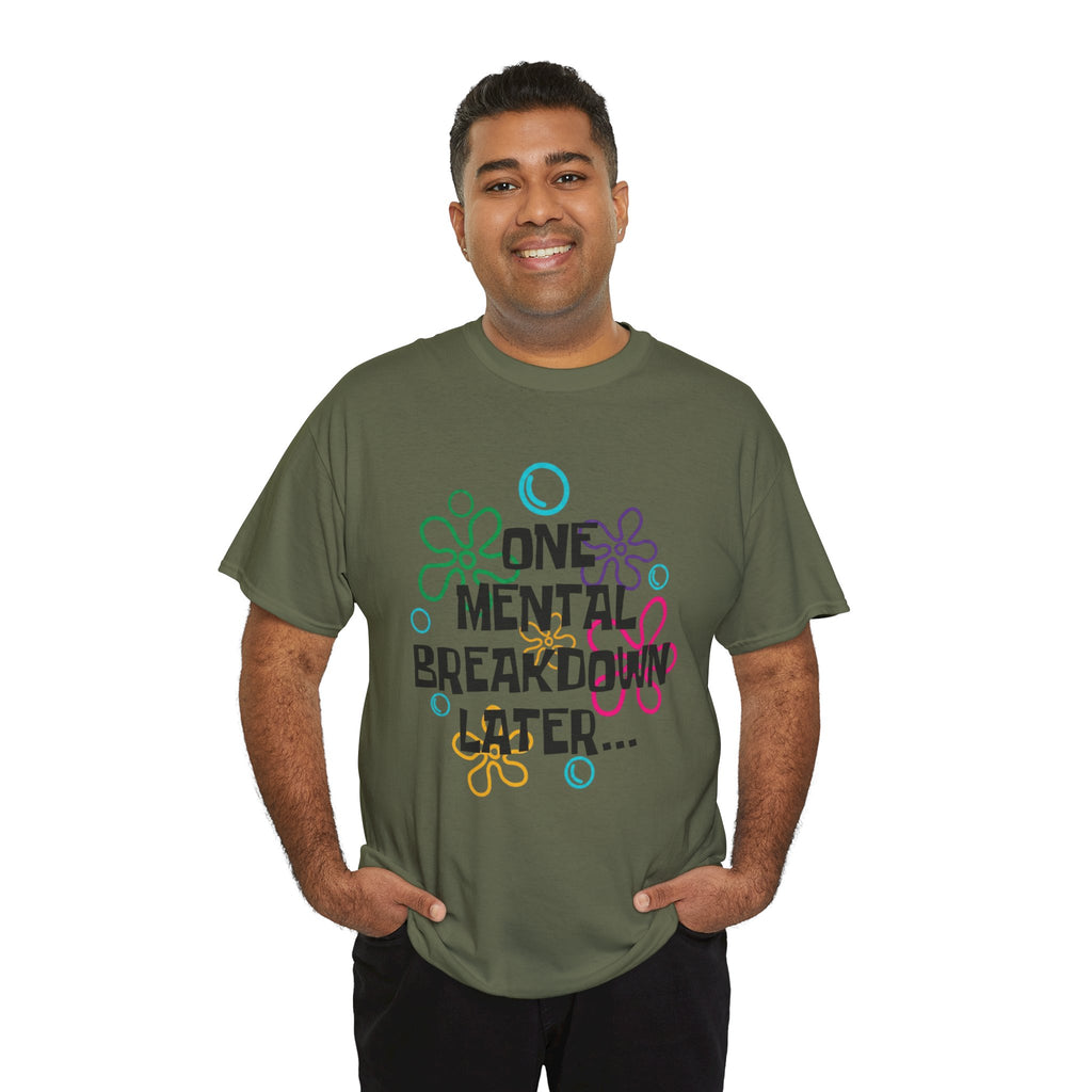 T-Shirt — "One Mental Breakdown Later"