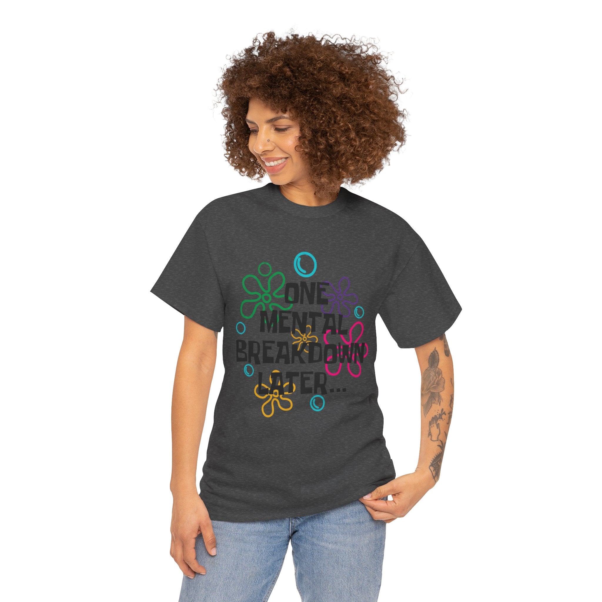 T-Shirt — "One Mental Breakdown Later"