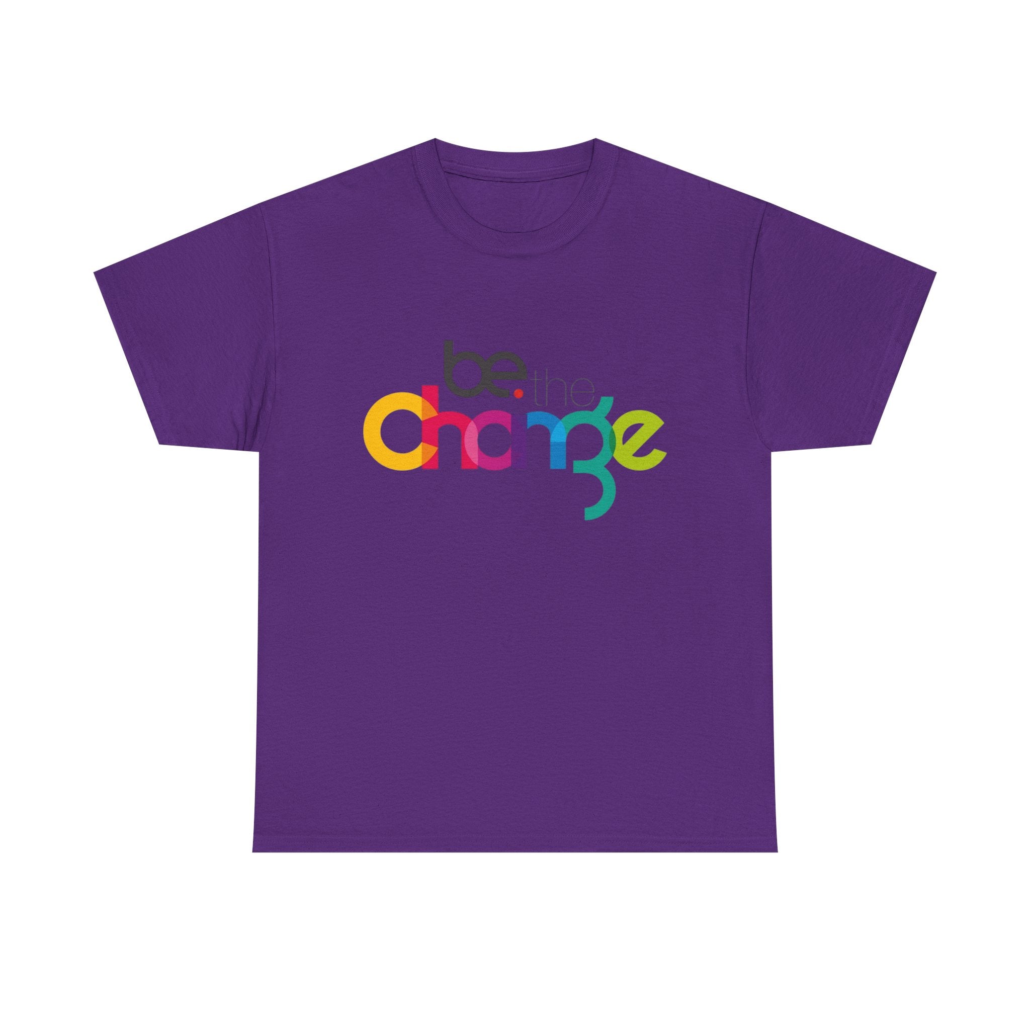 Be the Change — T-Shirt