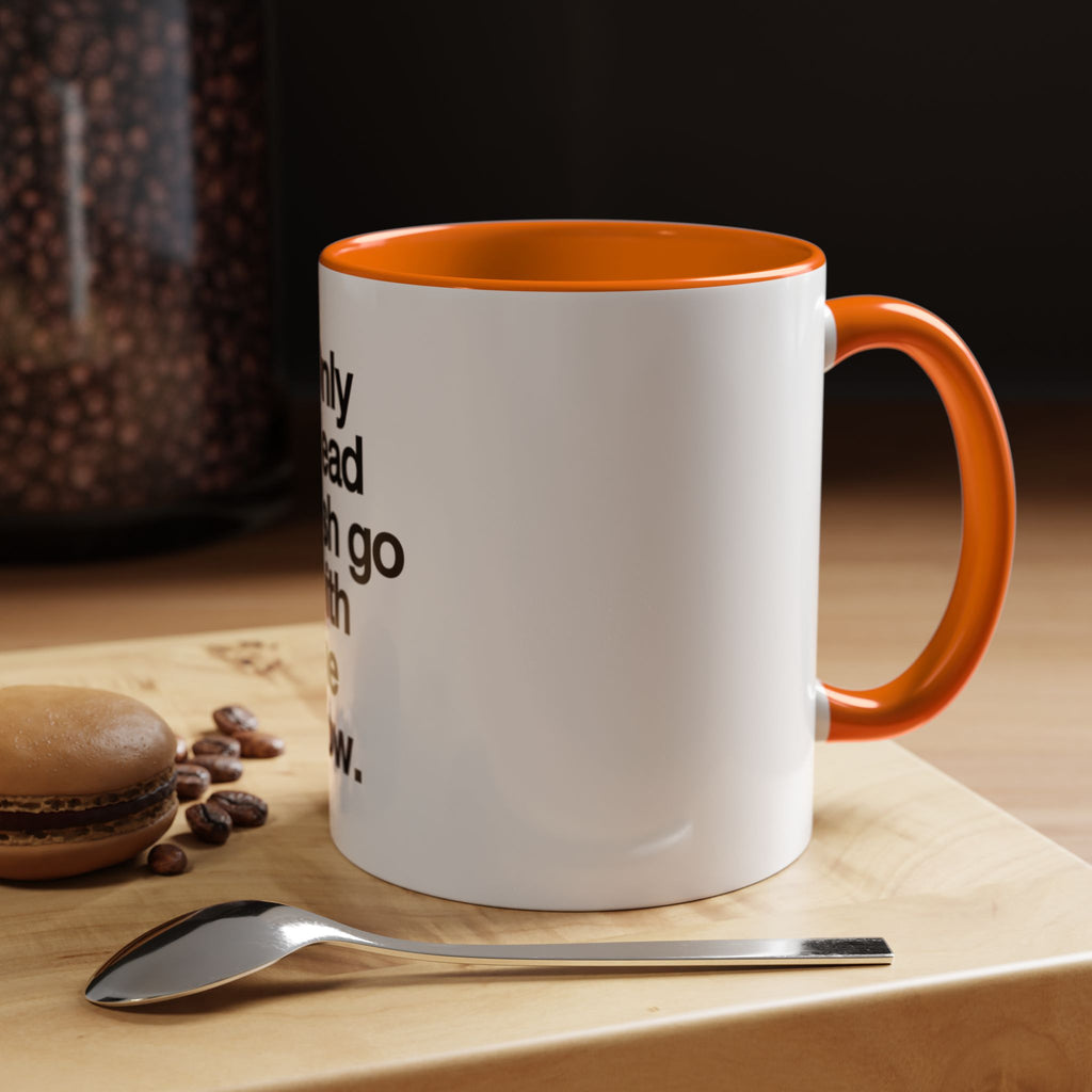 "Only Dead Fish Go With The Flow" — Coffee Mug