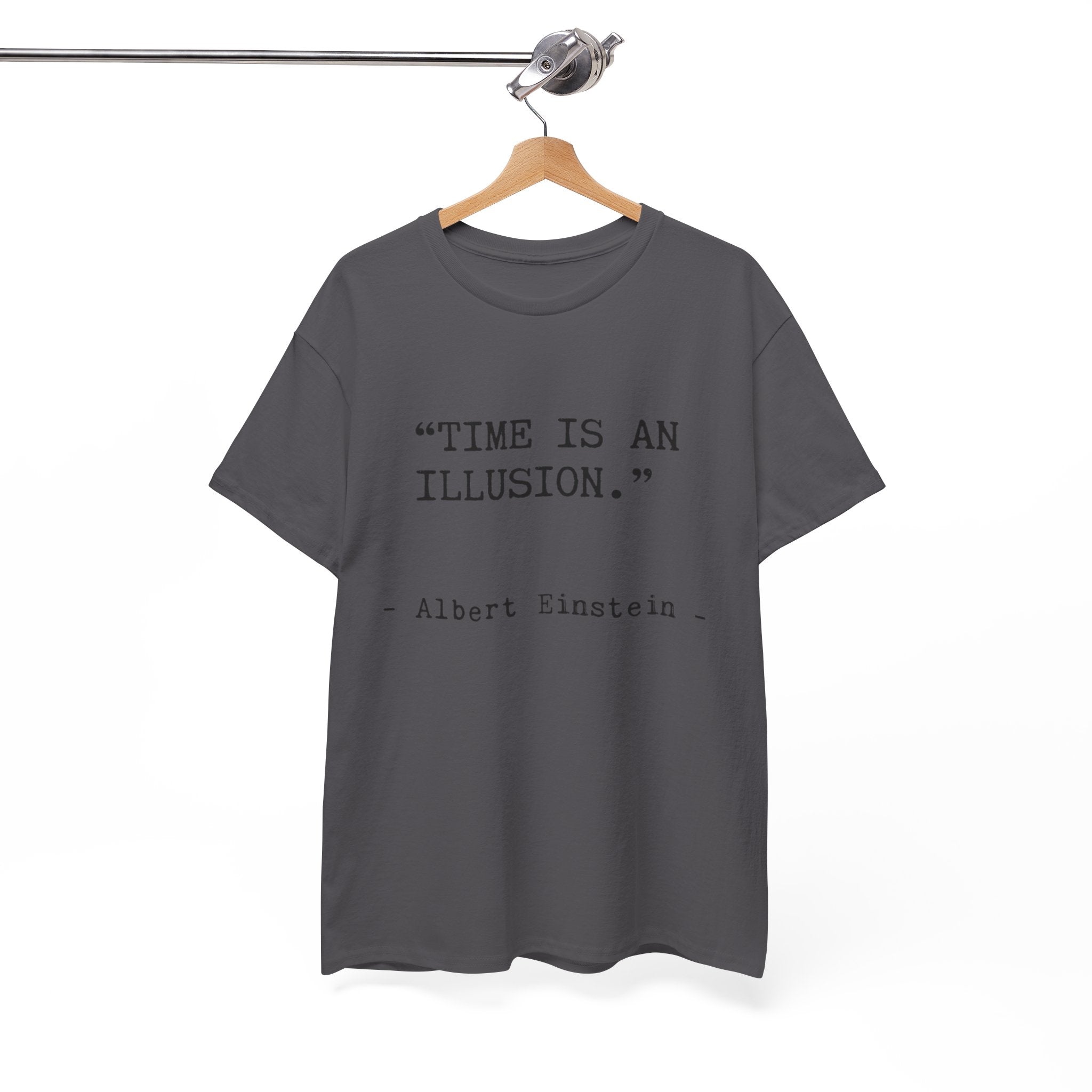 “Time Is an Illusion.” Albert Einstein — T Shirt