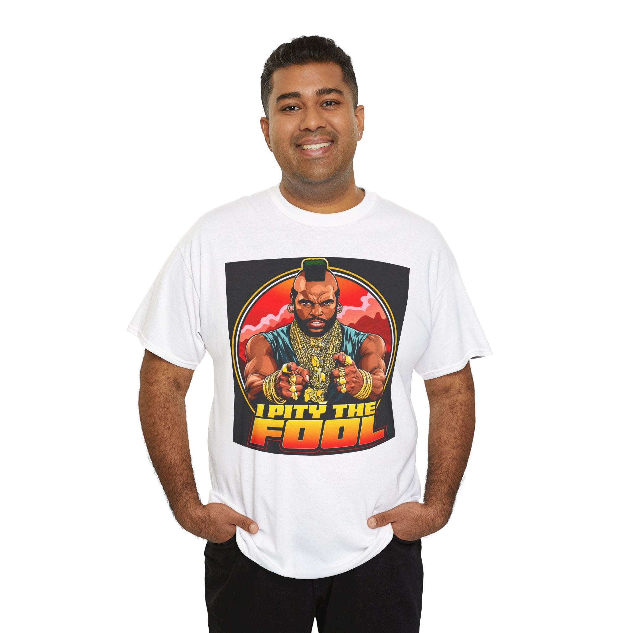 I Pity the Fool — T-Shirt