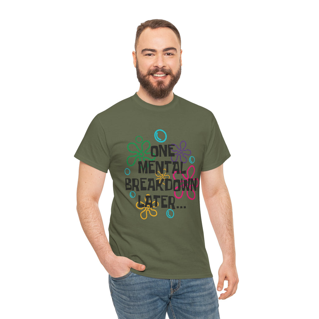 T-Shirt — "One Mental Breakdown Later"