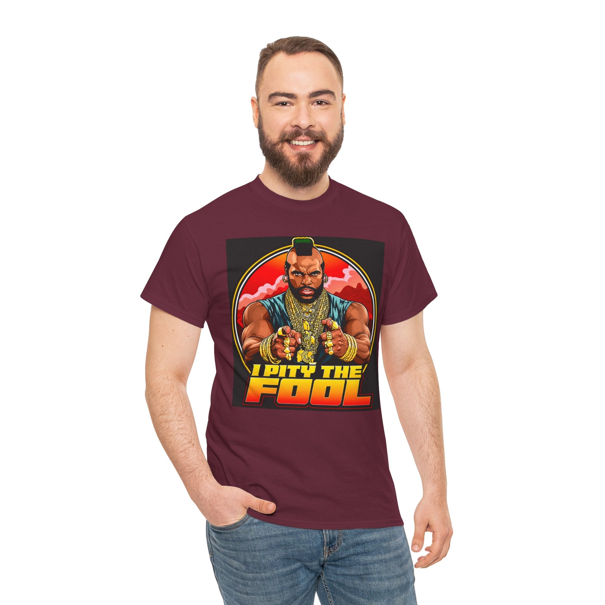 I Pity the Fool — T-Shirt