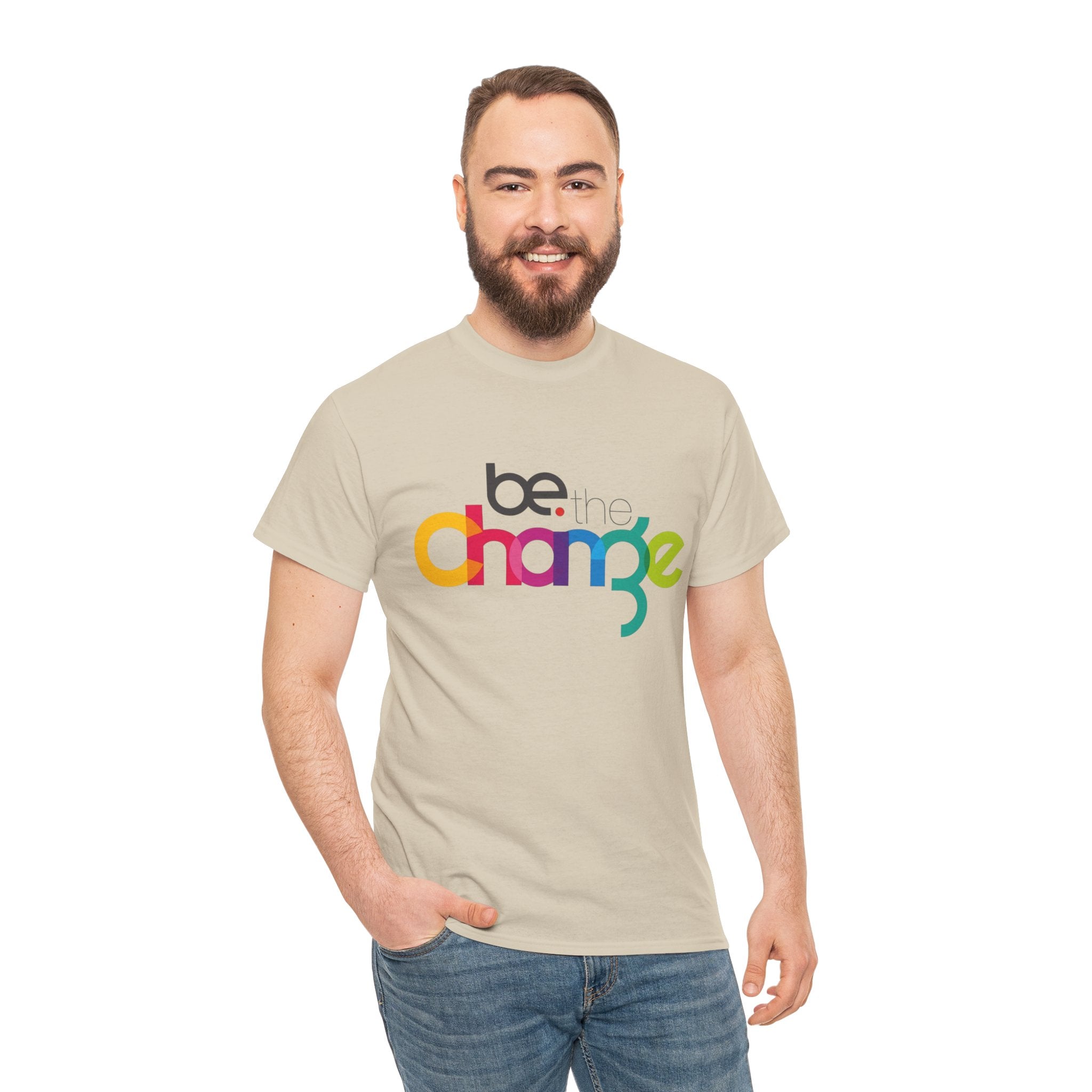 Be the Change — T-Shirt