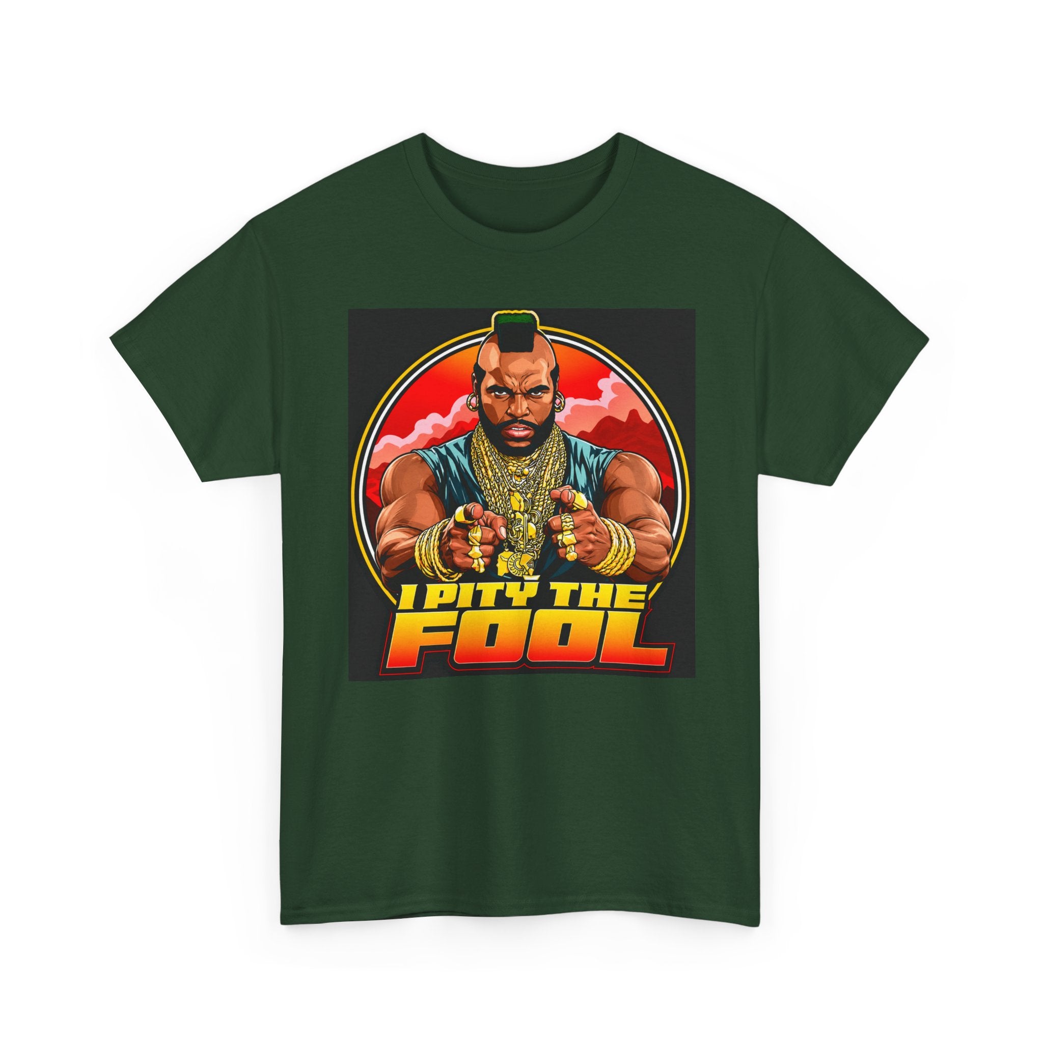 I Pity the Fool — T-Shirt