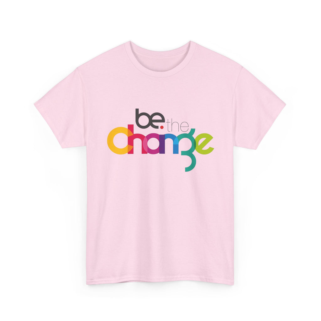Be the Change — T-Shirt