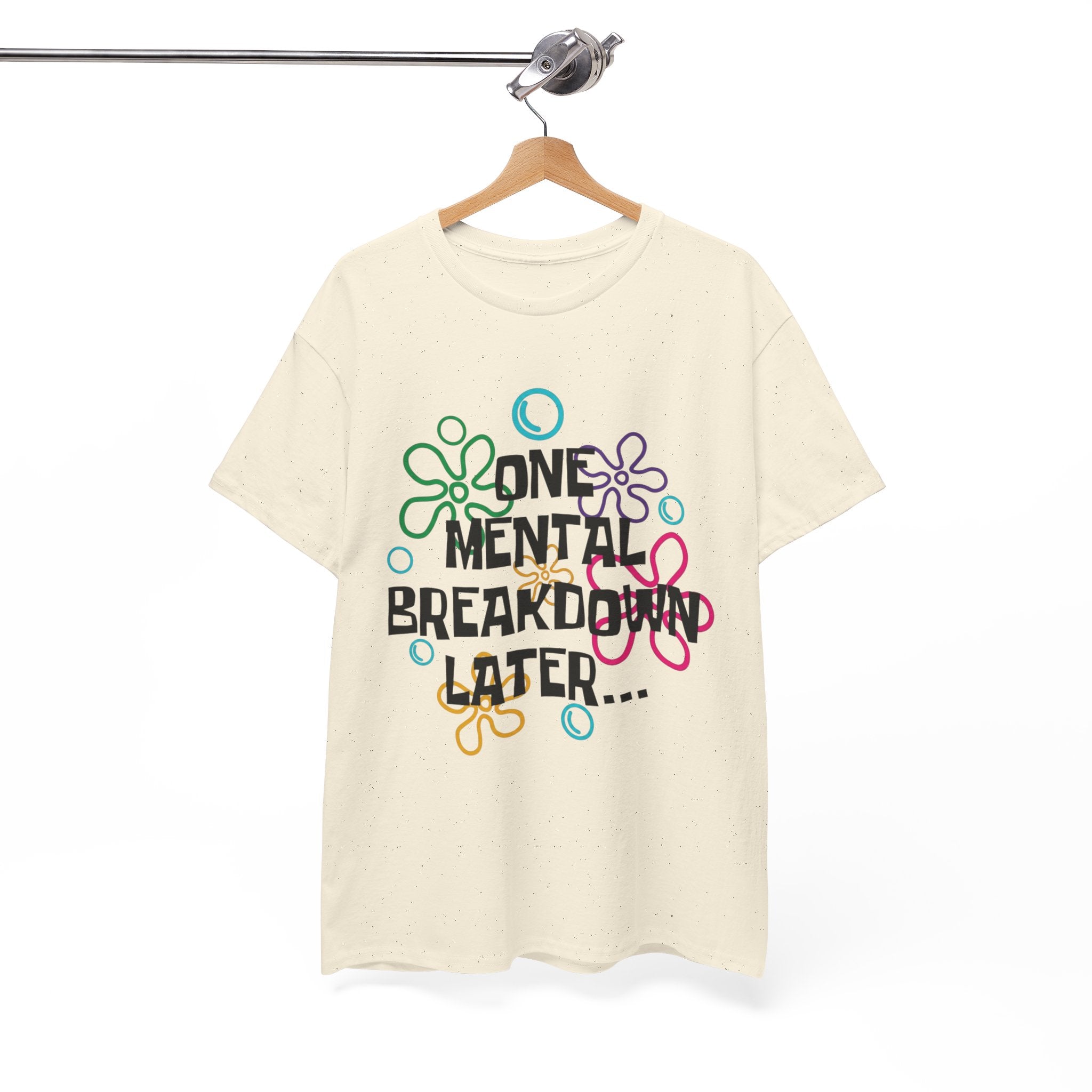 T-Shirt — "One Mental Breakdown Later"