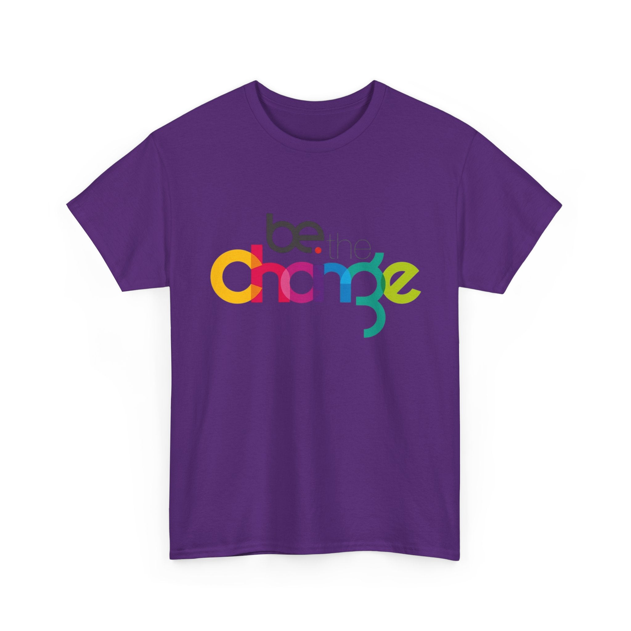Be the Change — T-Shirt