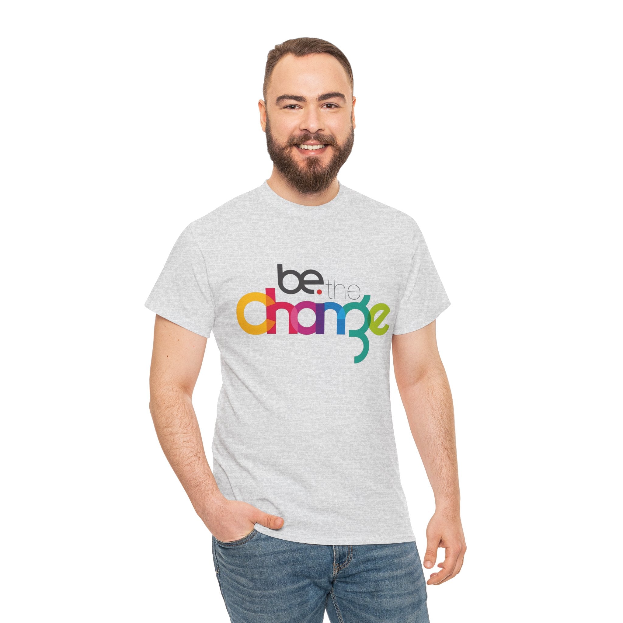 Be the Change — T-Shirt
