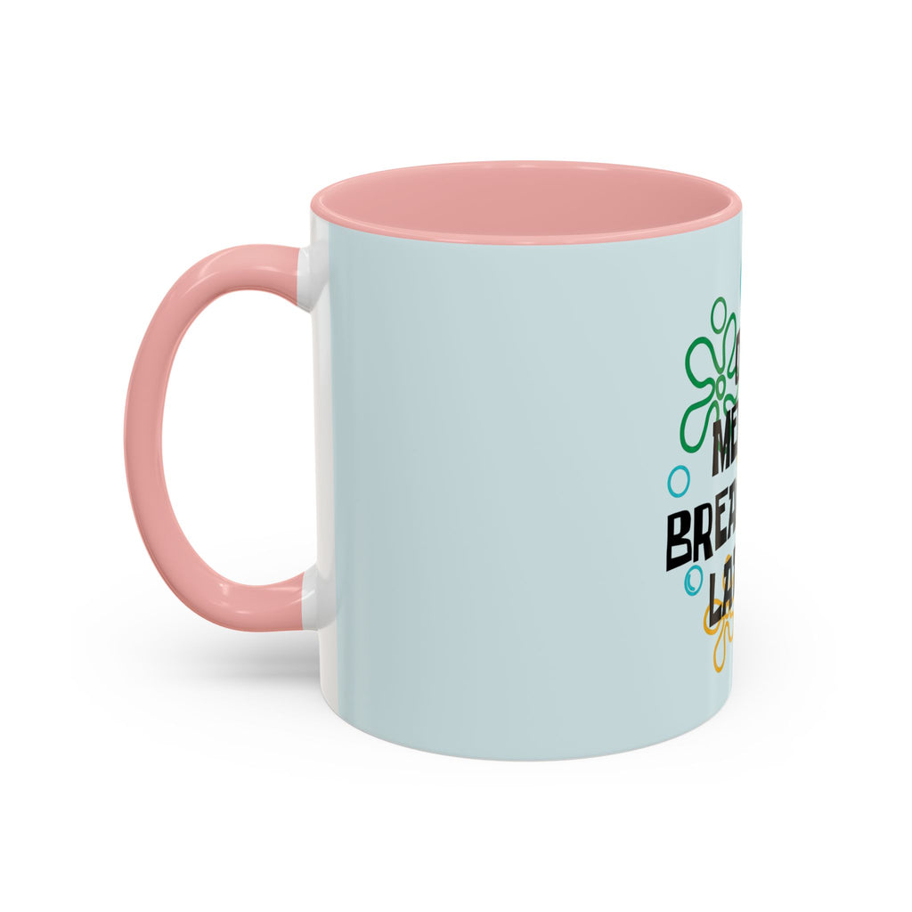 "One Mental Breakdown Later" — Coffee Mug