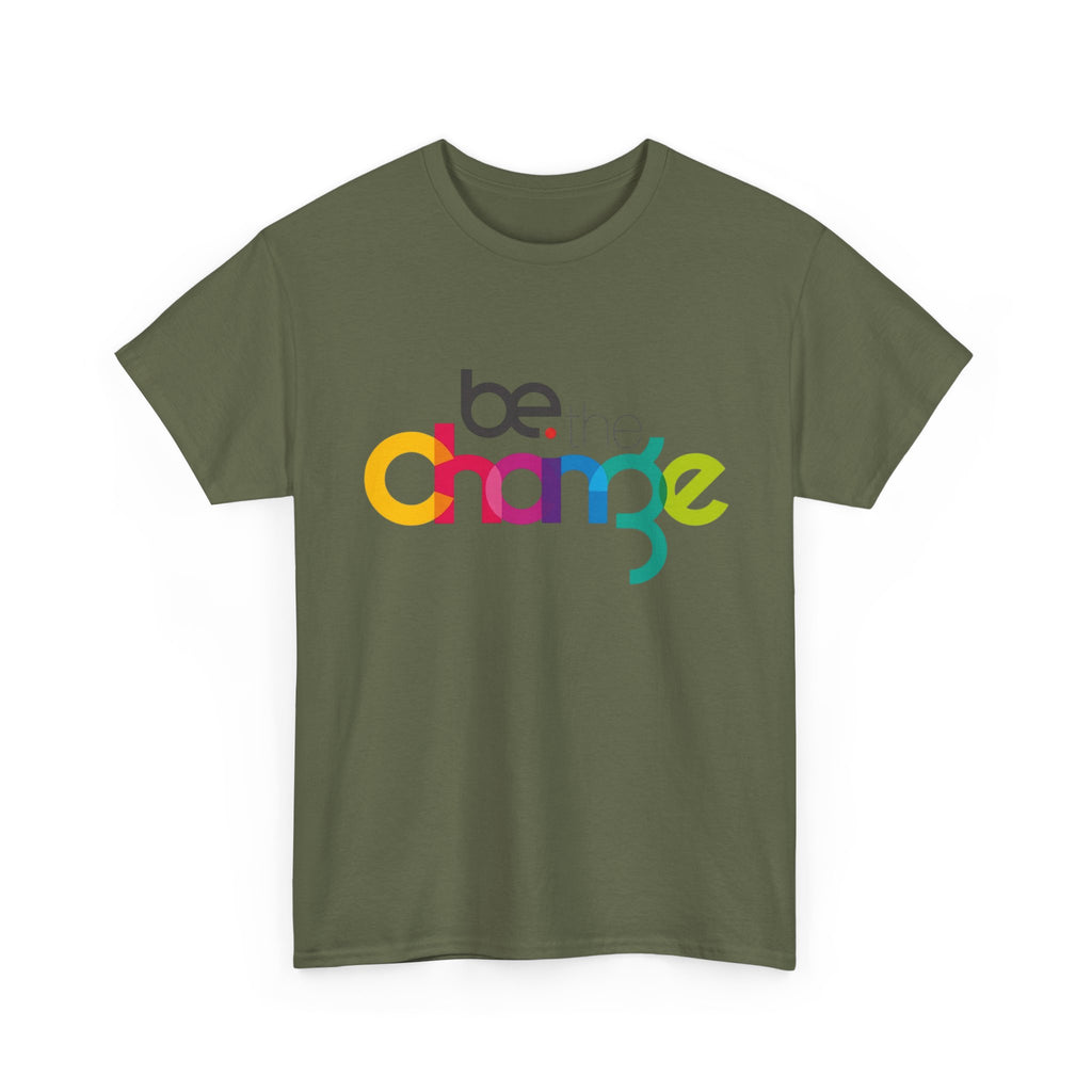 Be the Change — T-Shirt