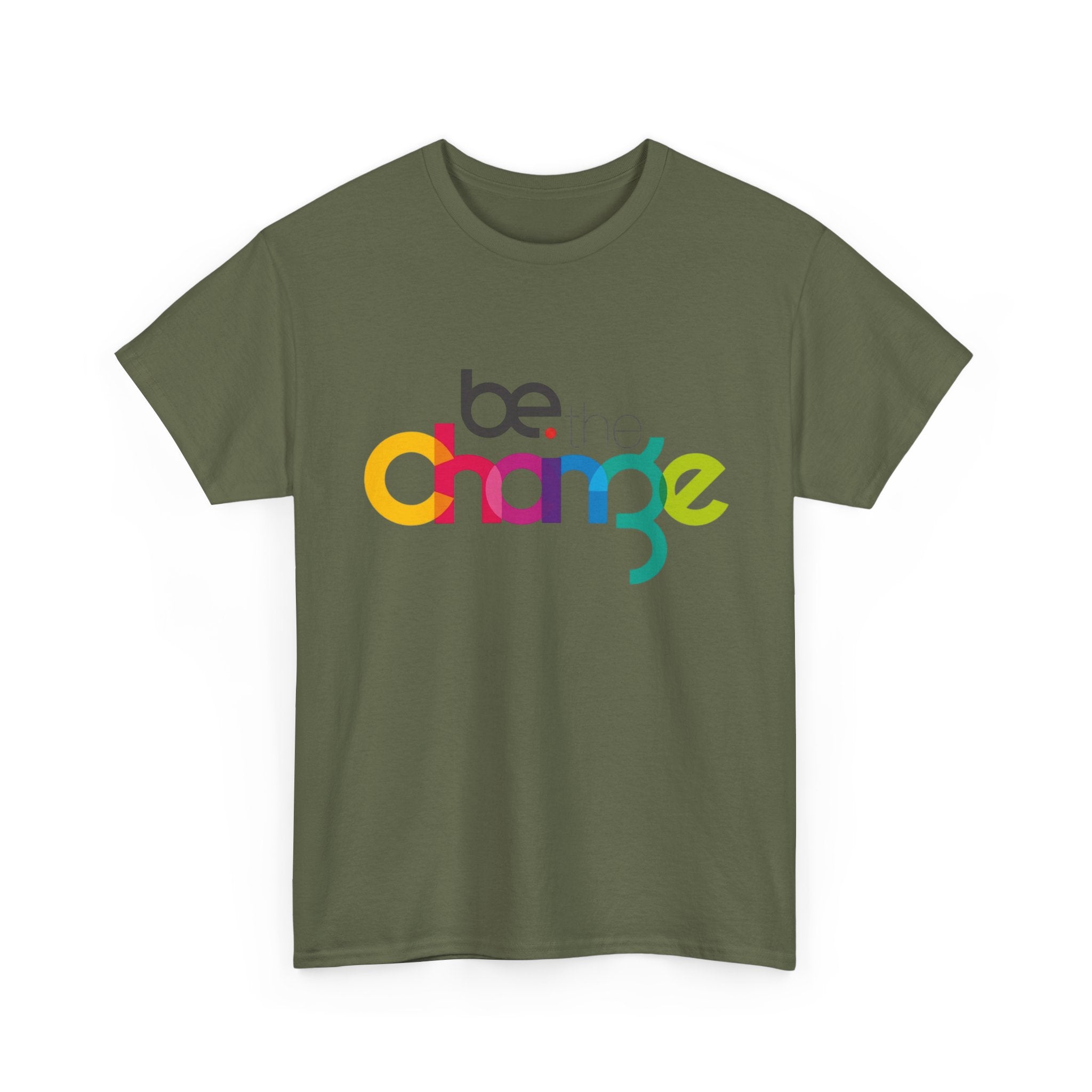 Be the Change — T-Shirt