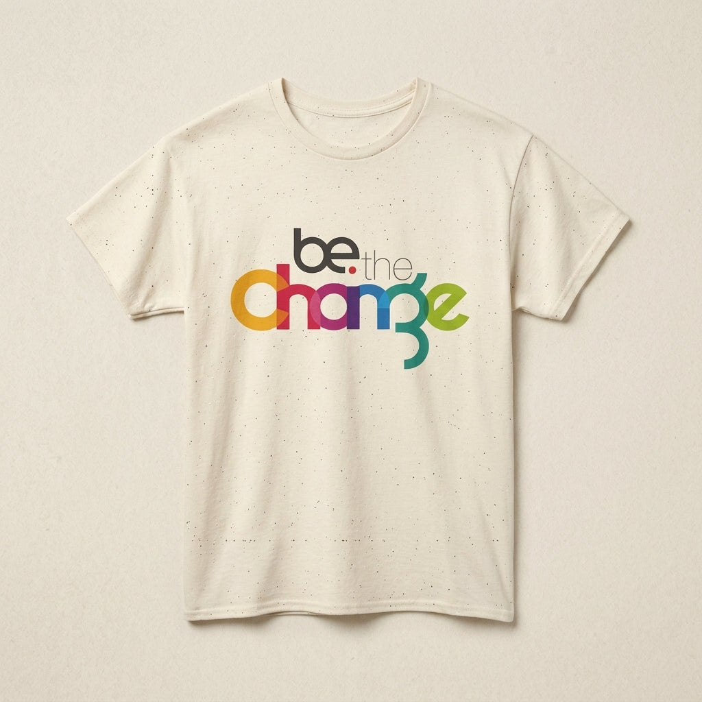 Be the Change — T-Shirt